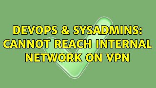 Famous DevOps & SysAdmins: Cannot reach internal network on VPN Wealth