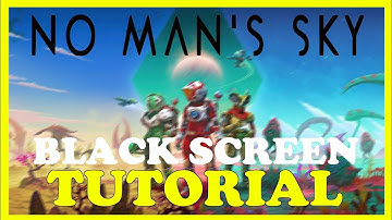 No Mans Sky – How to Fix Black Screen & Stuck on Loading Screen