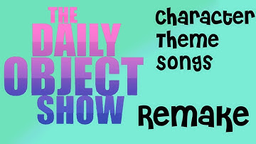 The Daily Object Show Character Theme Song (Remake)