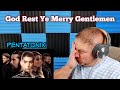 God Rest Ye Merry Gentlemen - Pentatonix REACTION