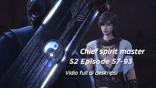 shouxi yu ling shi (chief spirit master) Season 2 Episode 57-93 Sub indo