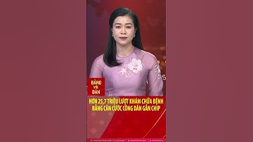 Hơn 25,7 triệu lượt khám chữa bệnh bằng căn cước công dân gắn chip #shorts