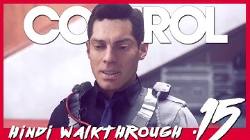 CONTROL (Hindi) Walkthrough Part 15 "Old Friends" (PS4 Pro)