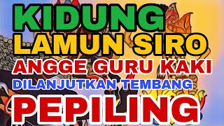 KIDUNG LAMUN SIRO ANGGE GURU KAKI - Diteruskan Tembang Pepiling