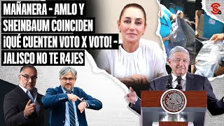 #MAÑANERA #AMLO y #Sheinbaum coinciden ¡Qué cuenten #votoxvoto! - #Jalisco no te r4jes 06/6/2024