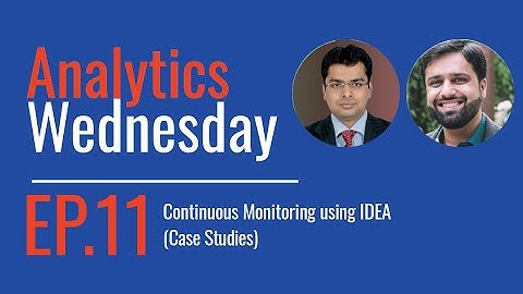 Analytics Wednesday - Episode 11 - Continuous Monitoring using IDEA (Case Studies)