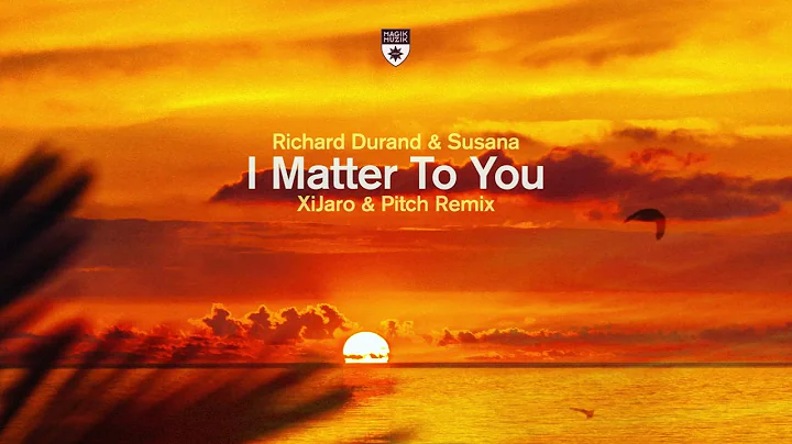 Richard Durand & Susana - I Matter To You (XiJaro & Pitch Remix)