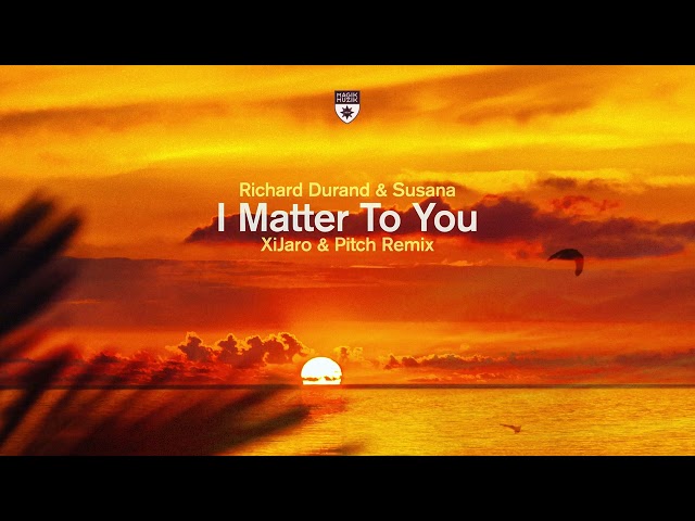 Richard Durand & Susana - I Matter To You (XiJaro & Pitch Remix) class=