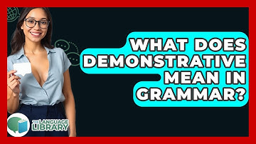 What Does Demonstrative Mean In Grammar? - The Language Library