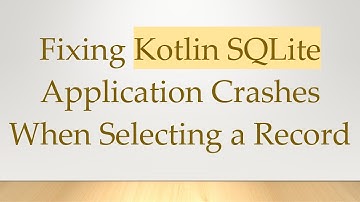 Fixing Kotlin SQLite Application Crashes When Selecting a Record