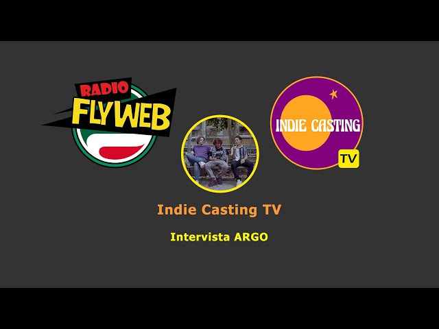 Indie Casting TV - intervista Argo