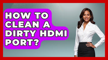 How To Clean A Dirty HDMI Port? - NextGen Viewing and Audio