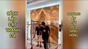 CÁCH LẮP ĐẶT TRANH ĐÁ XUYÊN SÁNG.