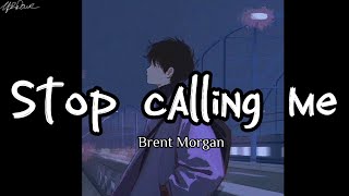 [Lyrics + Vietsub] Brent Morgan - Stop calling me // sometime you have to cut someone off -.- Resimi