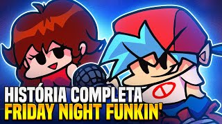 HISTÓRIA COMPLETA DE FRIDAY NIGHT FUNKIN