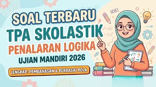 Soal Terbaru Tpa Skolastik Penalaran Logika Ujian Mandiri 2026