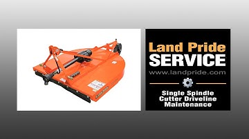 Single Spindle Cutter Driveline Maintenance | Land Pride Service