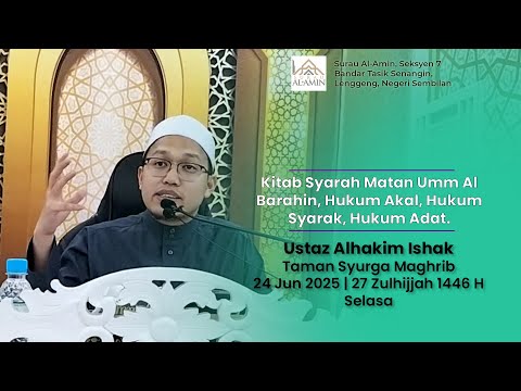 (2025-06-24) Syarah Matan Umm Al Barahin, Hukum Akal, Hukum Syarak, Hukum Adat, Ustaz Alhakim Ishak