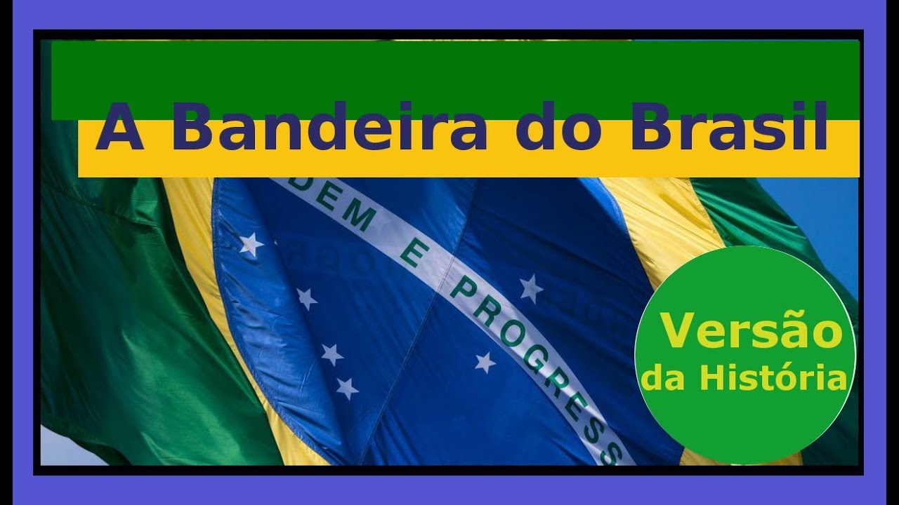 Significado das cores da Bandeira do Brasil Versão da história YouTube Significado das cores da Bandeira do Brasil Versão da história YouTube