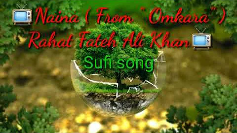 📺Naina ( From " Omkara" ) Rahat Fateh Ali Khan || Sufi song📺