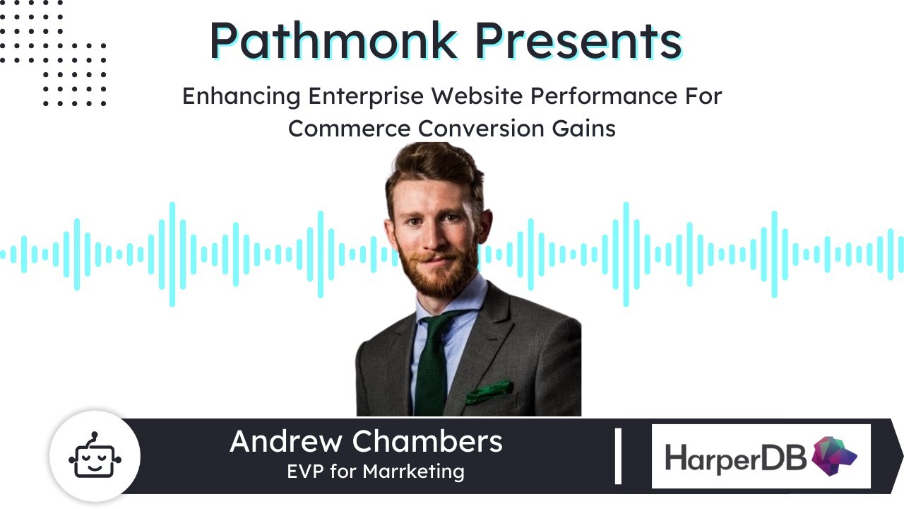 Enhancing Enterprise Website Performance For Commerce Conversion Gains | Drew Chambers from Harper
