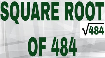 SQUARE ROOT OF 484