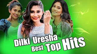 Dilki Uresha Best Top Hits Songs ( දිල්කි උරේෂා හොදම සිංදු ටික )