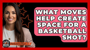 What Moves Help Create Space For A Basketball Shot? - The Basketball Xpert
