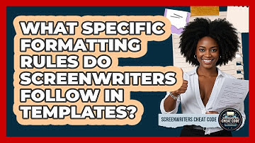 What Specific Formatting Rules Do Screenwriters Follow In Templates? - Screenwriter