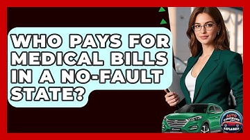 Who Pays For Medical Bills In A No-Fault State? - Auto Coverage Explained