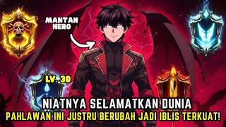 NIATNYA SELAMATKAN DUNIA! Pahlawan Ini Justru Berubah Jadi Iblis Terkuat!