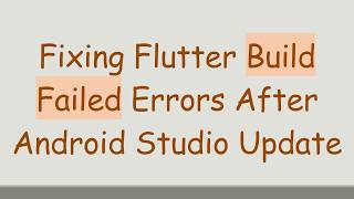 Fixing Flutter Build Failed Errors After Android Studio Update