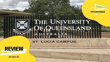 REVIEW ĐẠI HỌC QUEENSLAND: "VÙNG ĐẤT " CỦA NHIỀU SINH VIÊN QUỐC TẾ