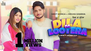 Dila Da Lootera  (Official Music Video) Meet Monga | Megha Sharma | Jassi X | Punjabi Songs 2022