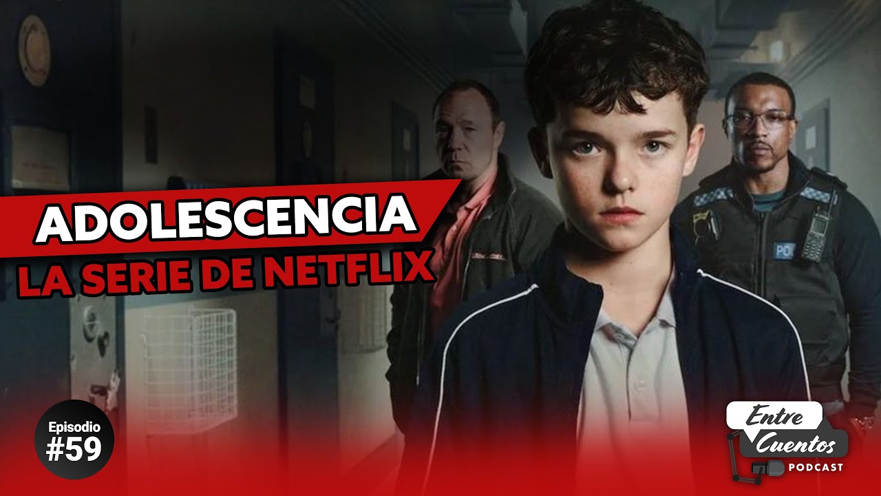 59 | "Adolescencia" la polémica serie de Netflix sobre la Adolescencia ...