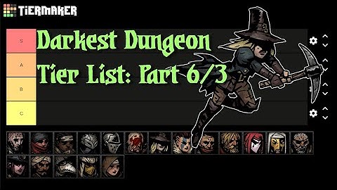 Darkest Dungeon Hero Tier List [Final Verdict]: Part 6/3