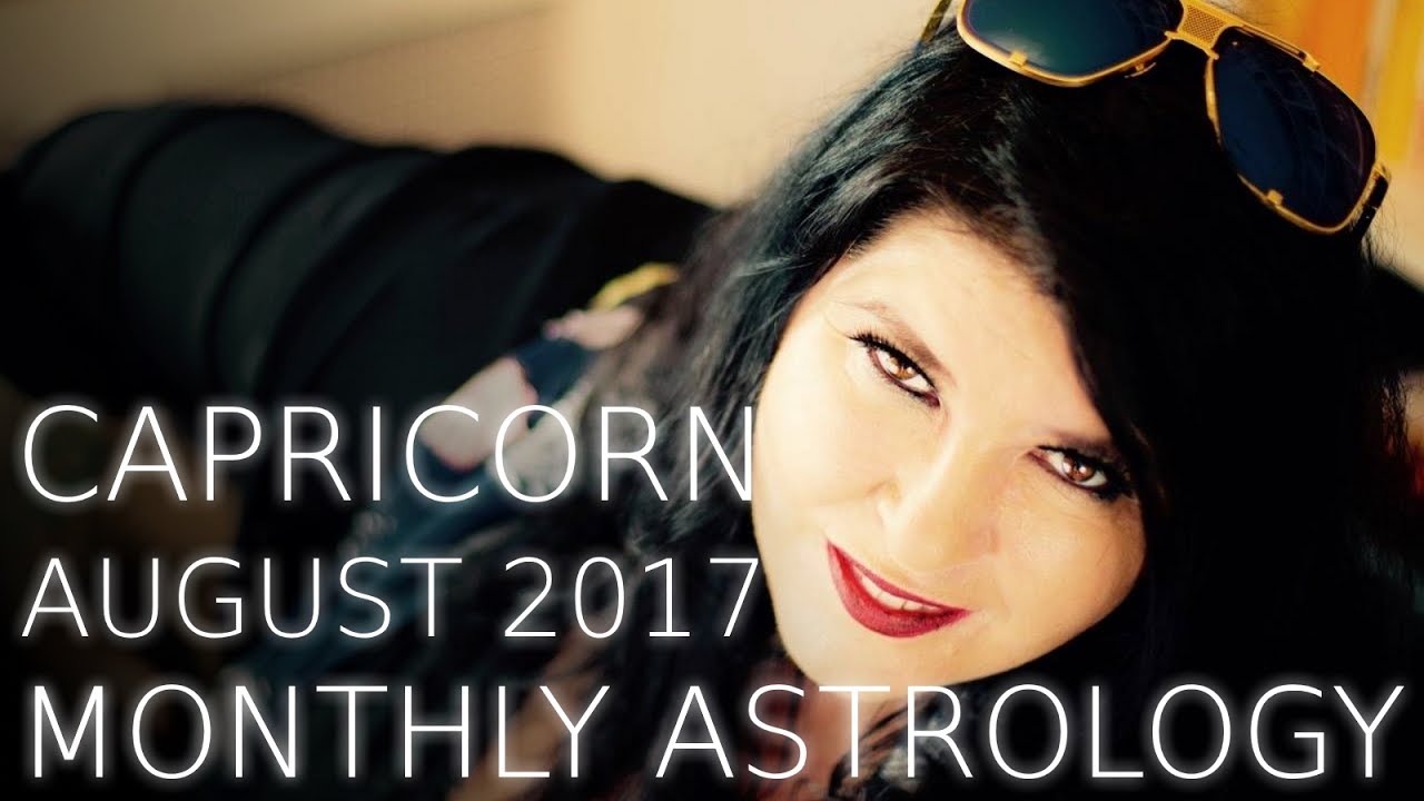 Capricorn Monthly Horoscope August 2017 MONEY AND POWER!