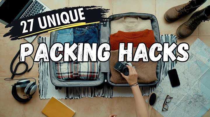 27 Travel Packing Hacks - How to Pack Better