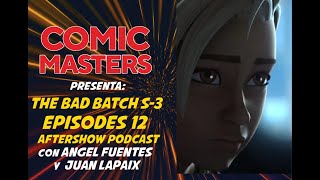 Comic Masters Aftershow: The Bad Batch S3 Ep 12 BREAKDOWN/ Easter Eggs/ Ending Explained!