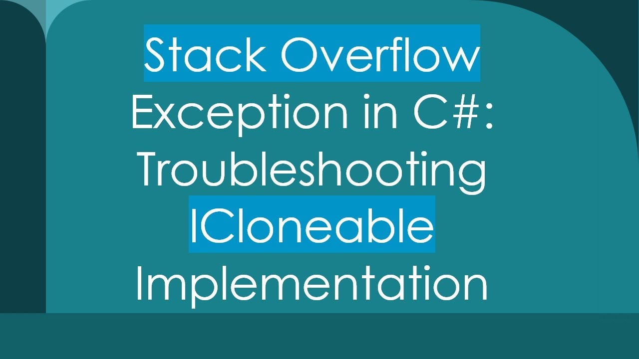 Stack Overflow Exception in C#: Troubleshooting ICloneable ...