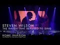 Steven Wilson - The Raven That Refused To Sing (from Home Invasion)