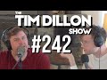 #242 - You're Money Now | The Tim Dillon Show