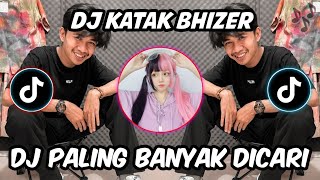 DJ KATAK BHIZER | YANG LAGI VIRAL TIKTOK | DJ TOXIC FRIENDS 2021