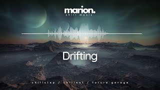 MARION - Drifting | ChillStep & ChillOut
