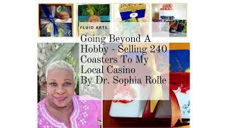 Going Beyond A Hobby - Selling 240 Coasters To My Local Casino By Dr Sophia Rolle