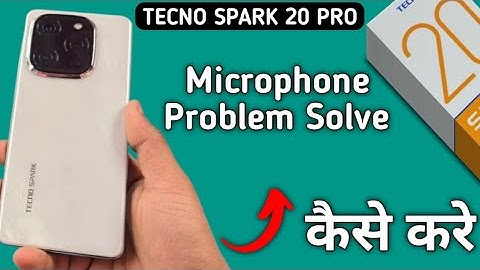 tecno Spark 20 Pro का mic speaker काम नहीं कर रहा है, tecno Spark 20 Pro का microphone problem so...