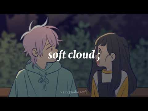 soft cloud ; Isabela LeVan [sub español] | xerrynakosoul
