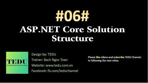 #6: Tìm hiểu về cấu trúc dự án ASP.NET Core |  ASP.NET Core Application Structure | TEDU
