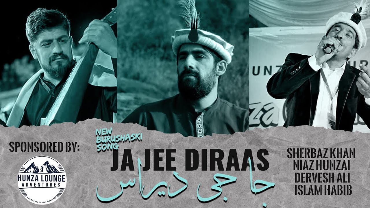 Ja Jee Diraas | New Burushaski Song |@NiazHunzai, Dervesh Ali & Islam Habib