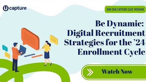 Be Dynamic: Digital Recruitment Strategies for the ’24 Enrollment Cycle
